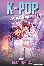 K-POP ACADÉMIE: Tome 1 - Talent Hunters. Roman jeunesse illustré en couleurs pour filles et garçons 