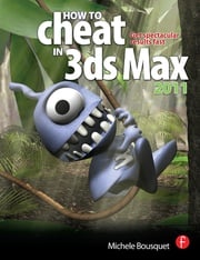 How to Cheat in 3ds Max 2011 Michele Bousquet