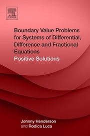 Boundary Value Problems for Systems of Differential, Difference and Fractional Equations Johnny Henderson