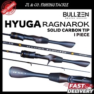 BULLZEN HYUGA RAGNAROK SOLID CARBON TIP 1 PIECE SPINNING BC FISHING ROD