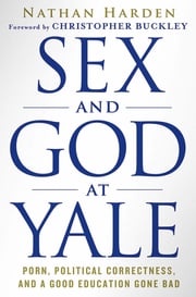 Sex and God at Yale Nathan Harden