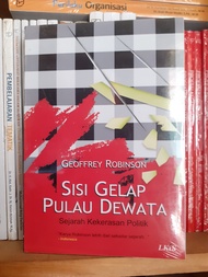 Buku Sisi Gelap Pulau Dewata : Sejarah Kekerasan Politik - Geoffrey Robinson