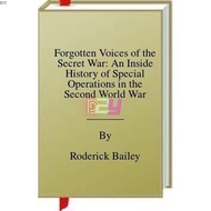 Forgotten Voices of the Secret War: An Inside History of Special Operations in the Second World War 