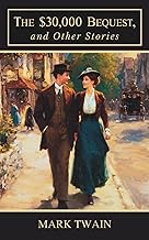 The $30,000 Bequest, and Other Stories: A Classic Collection of Humorous Short Stories and Satirical