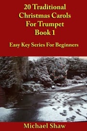 20 Traditional Christmas Carols For Trumpet: Book 1 Michael Shaw