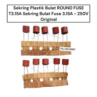 ROUND Plastic Fuse ROUND FUSE T3.15A ROUND Fuse 3.15A - 250V Original