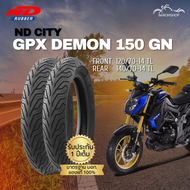 ยางนอก ND City สำหรับรถรุ่น GPX Demon 150 GN หน้า 120/70-14 TL หลัง 140/70-14 TL ไม่ต้องใช้ยางใน