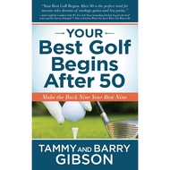 Your Best Golf Begins After 50 - Make Your Back Nine Your Best Nine by Barry Gibson (US edition, pap