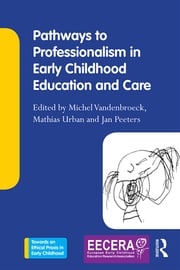 Pathways to Professionalism in Early Childhood Education and Care Michel Vandenbroeck