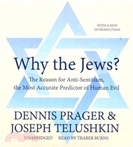 Why the Jews? ─ The Reason for Anti-Semitism, the Most Accurate Predictor of Human Evil