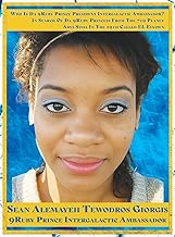 Amharic 9ruby Prince President Intergalactic Ambassador 9spiritual Soul of Sean Alemayehu Tewodros G