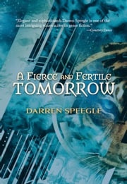 A Fierce &amp; Fertile Tomorrow Darren Speegle