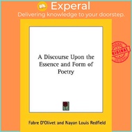 A Discourse Upon the Essence and Form of Poetry by Fabre D'Olivet (US edition, paperback)