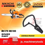 STIHL Chainsaw Handle Frame Body MS170 MS180 017 018 Spare Part NIKACHI PART