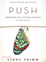 Push ─ Persevere Until Success Happens Through Prayer