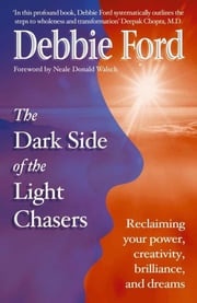 Dark Side of the Light Chasers Debbie Ford