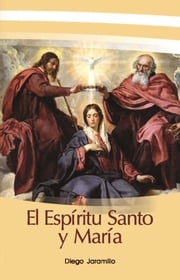 El Espíritu Santo y María Diego Jaramillo Cuartas