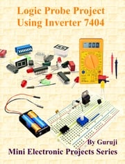 Logic Probe Project Using Inverter 7404 GURUJI