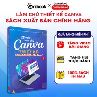 Sách 21 Ngày Làm Chủ Canva Tặng Video Hướng Dẫn Tặng File Thực Hành Xuất Bản Chính Hãng Quyển 1
