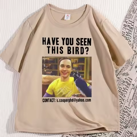 Have You Seen This Bird T-shirt Men Women The Big Bang Theory T Shirt Casual Cotton Short Sleeve Rou