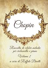 Chopin- Raccolta di Celebri Melodie per Violoncello e Piano: Volume 2 (Fryderyk Chopin,profondità es