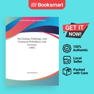 The Etiology, Pathology, And Treatment Of Baldness And Greyness (1882) | Tom Robinson | Paperback | 