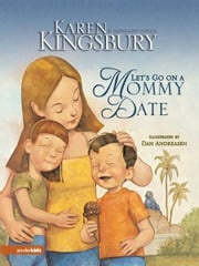 Let's Go on a Mommy Date Karen Kingsbury