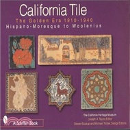 California Tile ― The Golden Era 1910-1940: Hispano-Moresque to Woolenius
