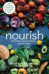 Nourish: The Definitive Plant-Based Nutrition Guide for Families--With Tips & Recipes for Bringing H