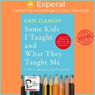 Some Kids I Taught and What They Taught Me by Kate Clanchy (UK edition, paperback)