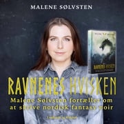 Ravnenes hvisken - Malene Sølvsten fortæller om at skrive nordisk fantasy noir Malene Sølvsten