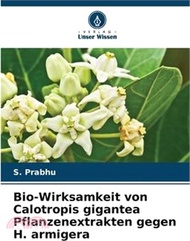 Bio-Wirksamkeit von Calotropis gigantea Pflanzenextrakten gegen H. armigera