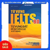 Sách - Từ Vựng IELTS 8.0 - Từ Vựng Đắt Để Đạt Điểm Cao 4 Kỹ Năng - (MEGABOOK) - Newshop