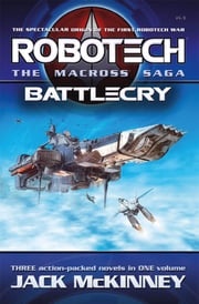 Robotech - The Macross Saga: Battlecry, Vol 1–3 Jack McKinney