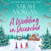 A Wedding In December: The top five Sunday Times bestselling, the perfect Christmas romance book to curl up this winter! Sarah Morgan