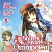 Saint's Magic Power is Omnipotent (Light Novel) Vol. 5, The Yuka Tachibana