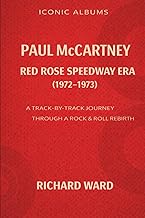 Iconic Albums - Paul McCartney - The Red Rose Speedway Era - (1972-1973): A Track-by-Track Journey t