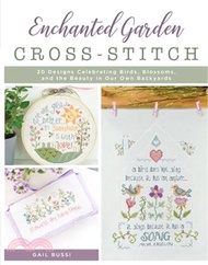 Enchanted Garden Cross-Stitch: 20 Designs Celebrating Birds, Blossoms, and the Beauty in Our Own Bac
