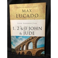 Max Lucado : Life Lessons From 1, 2 & 3 John & Jude