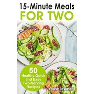 15 Minutes Recipes for Two: 50 Healthy Two-Serving 15 Minutes Recipes (Cooking for Two Book 6) | COO