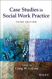 Case Studies in Social Work Practice Craig W. LeCroy