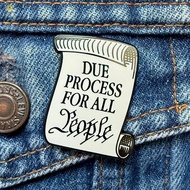 Due Process For All People Scroll Paper Pin 3.3x3.3cm Metal Brooch Funny Creative Accessory For Clot