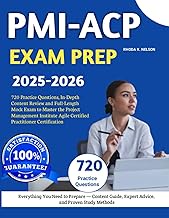 PMI-ACP Exam Prep 2025-2026: 720 Practice Questions, In-Depth Content Review, and Full-Length Exam t