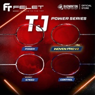 Felet TJ Power Series / Woven TJ Power V2 / Woven TJ Badminton Racket - 100% ORIGINAL