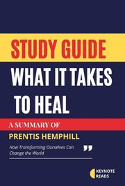 Study guide of What It Takes to Heal by Prentis Hemphill (keynote reads) Keynote reads