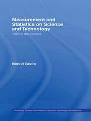 Measurement and Statistics on Science and Technology Benoît Godin