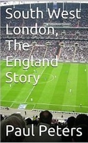 South West London The England Story Paul Peters