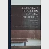 Elementary Treatise on Natural Philosophy: Based on the Traité De Physique of A. Privat Deschanel, by J.D. Everett ..