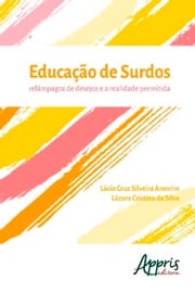 Educação de Surdos: Relâmpagos de Desejos e a Realidade Permitida Lazara Cristina da Silva