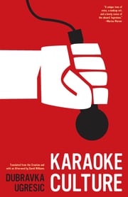 Karaoke Culture Dubravka Ugresic